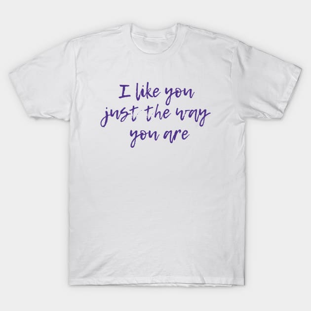 Just The Way You Are T-Shirt by ryanmcintire1232